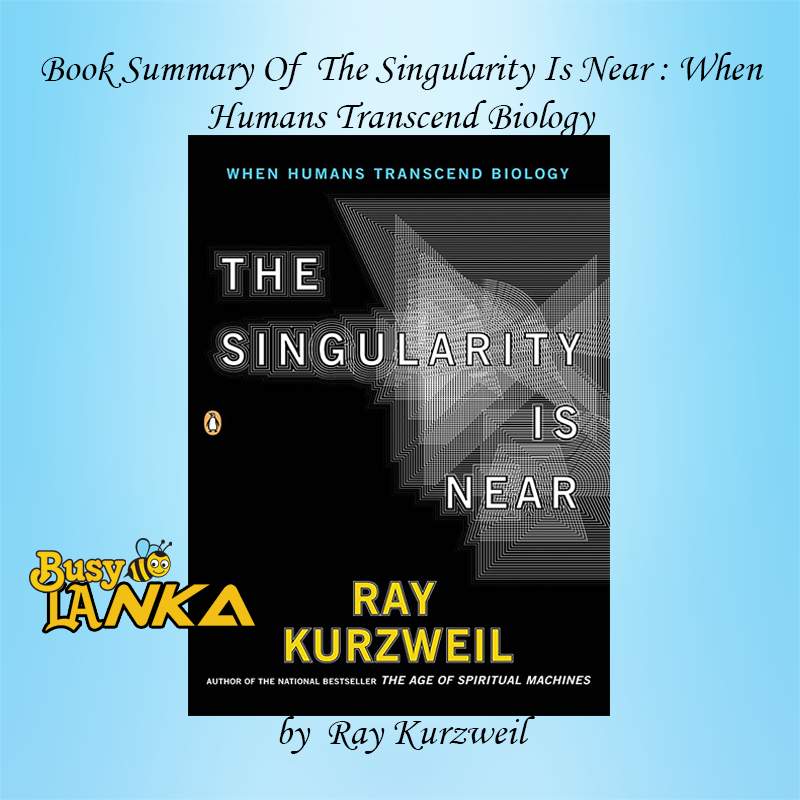 Book Summary Of "The Singularity Is Near : When Humans Transcend ...